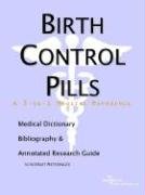 Birth Control Pills: A Medical Dictionary, Bibliography, and Annotated Research Guide to Internet References by Icon Health Publications