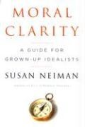 Moral Clarity: A Guide for Grown-Up Idealists
