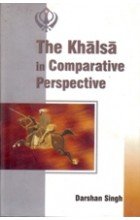 The Khalsa in Comparative Perspective: Essays in Sikhism and Comparative Religions by Darshan Singh