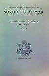 SOVIET TOTAL WAR: "Historic Mission" of Violence and Deceit. Vol 2 (II) 85th Congress, 1st Session, House Document No 227, Part 2 September 30, 1956