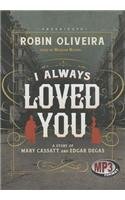 I Always Loved You by Robin Oliveira