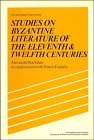 Studies on Byzantine Literature of the Eleventh and Twelfth Centuries (Past and Present Publications) by Alexander Kazhdan