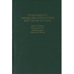 Marine Birds of the Eastern United States and the Bay of Fundy (Nuttall Ornithological Monographs) by Ian C. Nisbet