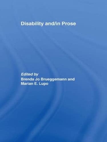 Disability and/in Prose by Brenda Jo Brueggemann