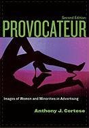 Provocateur: Images of Women and Minorities in Advertising by Anthony J. Cortese