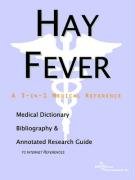 Hay Fever: A Medical Dictionary, Bibliography, And Annotated Research Guide To Internet References