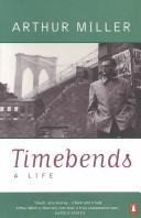 Timebends: A Life by Arthur Miller