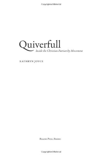Quiverfull: Inside the Christian Patriarchy Movement by Kathryn Joyce