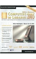 Computers in Libraries 2005: Collected Presentations, Hilton Washington March 16-18, 2005