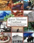 Savor Montana Cookbook : Montana's Finest Restaurants & Lodges Their Recipes & Their Histories by Chuck Johnson