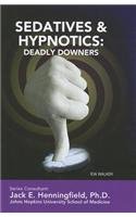 Sedatives And Hypnotics: Deadly Downers (Illicit and Misused Drugs) by Ida Walker