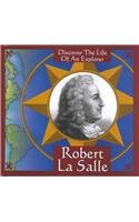 Robert La Salle (Kline, Trish. Discover the Life of An Explorer.) by Trish Kline