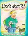 I Don't Want To! by Sally Grindley