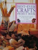Best-Ever Crafts Project Book: An Inspirational Source of Decorative Gifts to Make by Lucy Painter