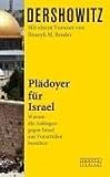 Plädoyer für Israel. Warum die Anklagen gegen Israel aus Vorurteilen bestehen - Alan M. Dershowitz