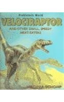 Velociraptor and Other Small, Speedy, Meat-Eaters (Dinosaurs) by Virginia Schomp