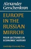 Europe in the Russian Mirror: Four Lectures in Economic History by Alexander Gershenkron