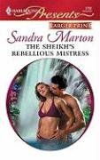 The Sheikh's Rebellious Mistress by Sandra Marton