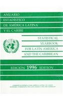 Statistical Yearbook for Latin America and the Caribbean 1996 (ANUARIO ESTADISTICO DE AMERICA LATINA Y EL CARIBE/STATISTICAL YEARBOOK FOR LATIN AMERICA AND THE CARIBBEAN)