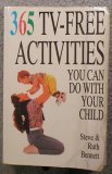 365 Tv-Free Activities You Can Do With Your Child by Ruth Bennett
