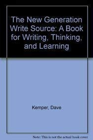 The New Generation Write Source: A Book for Writing, Thinking, and Learning by Dave Kemper