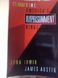It’s About Time: America’s Imprisonment Binge by John Irwin
