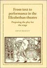 From Text to Performance in the Elizabethan Theatre: Preparing the Play for the Stage by David Bradley