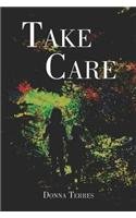 Take Care by Donna Terres