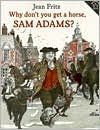 Why don't you get a horse, Sam Adams?