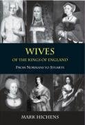 Wives of the Kings of England: From Normans to Stuarts