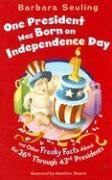 One President was Born on Independence Day: and Other Freaky Facts About the 26th through 43rd Presidents by Barbara Seuling