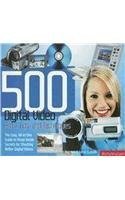 500 Digital Video Hints, Tips And Techniques: The Easy, All-in-One guide to those inside secrets for shooting better digital video by Rob Hull
