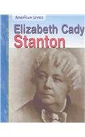 Elizabeth Cady Stanton (American Lives) by Heidi Moore