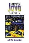 Enterprise Java(TM) Servlets by Jeff M. Genender
