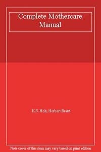 Complete Mothercare Manual by kenneth s Holt Professor Herbert Brant