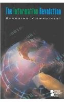 Opposing Viewpoints Series - The Information Revolution (hardcover edition)