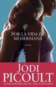 Por la vida de mi hermana (My Sister's Keeper): Novela (Spanish Edition) by Jodi Picoult
