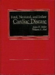 Fetal, Neonatal and Infant Cardiac Disease by James H. Moller