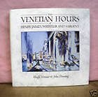 The Venetian Hours of Henry James, Whistler, and Sargent