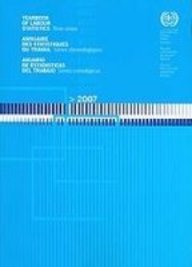 Yearbook of Labour Statistics 2007/ Annuaire Des Statistiques Du Travail 2007/ Anuario De Estadisticas Del Trabajo 2007 (Yearbook of Labour Statistics ... 66) (English, French and Spanish Edition) by unknown author