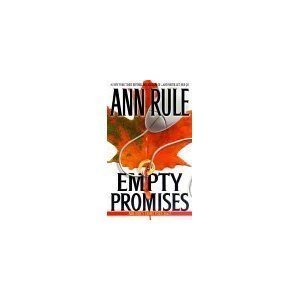 Empty Promises (Ann Rule's Crime Files: Vol 7) by Ann Rule
