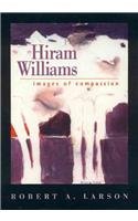 Hiram Williams: Images of Compassion by Robert A. Larson
