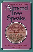 The Almond Tree Speaks: New & Selected Writings 1974-1994 by Murray O. F. M. Bodo