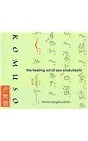 Komuso: The Healing Art of Zen Shakuhachi by Ronnie Nyogetsu Seldin