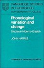 Phonological Variation and Change: Studies in Hiberno-English (Cambridge Studies in Linguistics) by John Harris