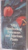 Ama Handbook of Poisonous and Injurious Plants by American Medical Association
