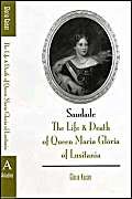 Saudade: The Life And Death Of Queen Maria Gloria Of Lusitania (Studies in Austrian Literature, Culture, and Thought) by Gloria Kaiser