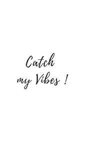 CATCH MY VIBES journal: whiteXblack Lined pages journal/6X9 inches,120pages,soft finish,glossy cover. by secret wish