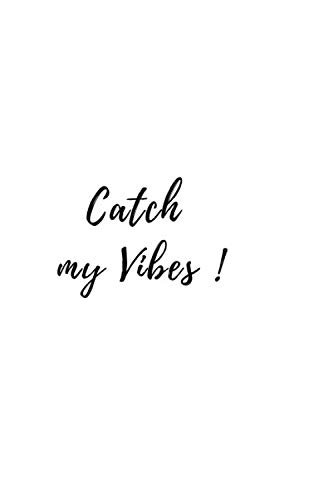CATCH MY VIBES journal: whiteXblack Lined pages journal/6X9 inches,120pages,soft finish,glossy cover. by secret wish