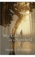 My Life in a Nutshell by Tanya J. Peterson
